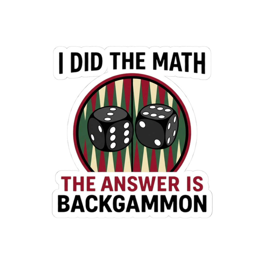 I Did The Math, The Answer Is Backgammon Kiss-Cut Sticker