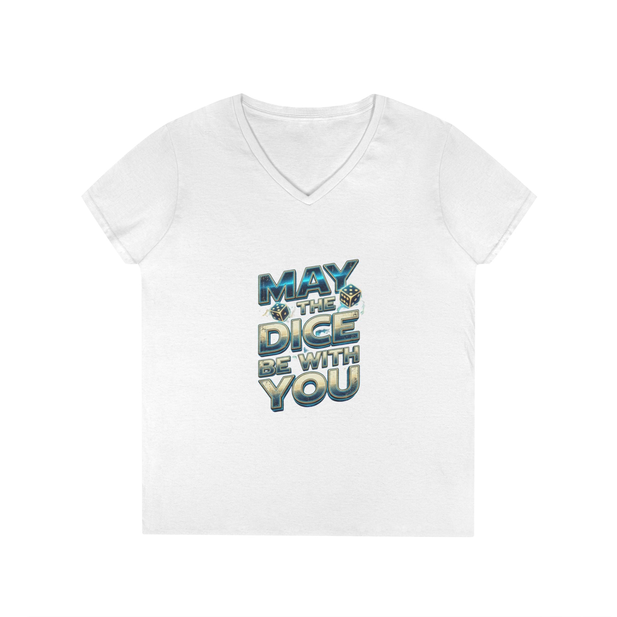 May The Dice Be With You Ladies' V-Neck T-Shirt