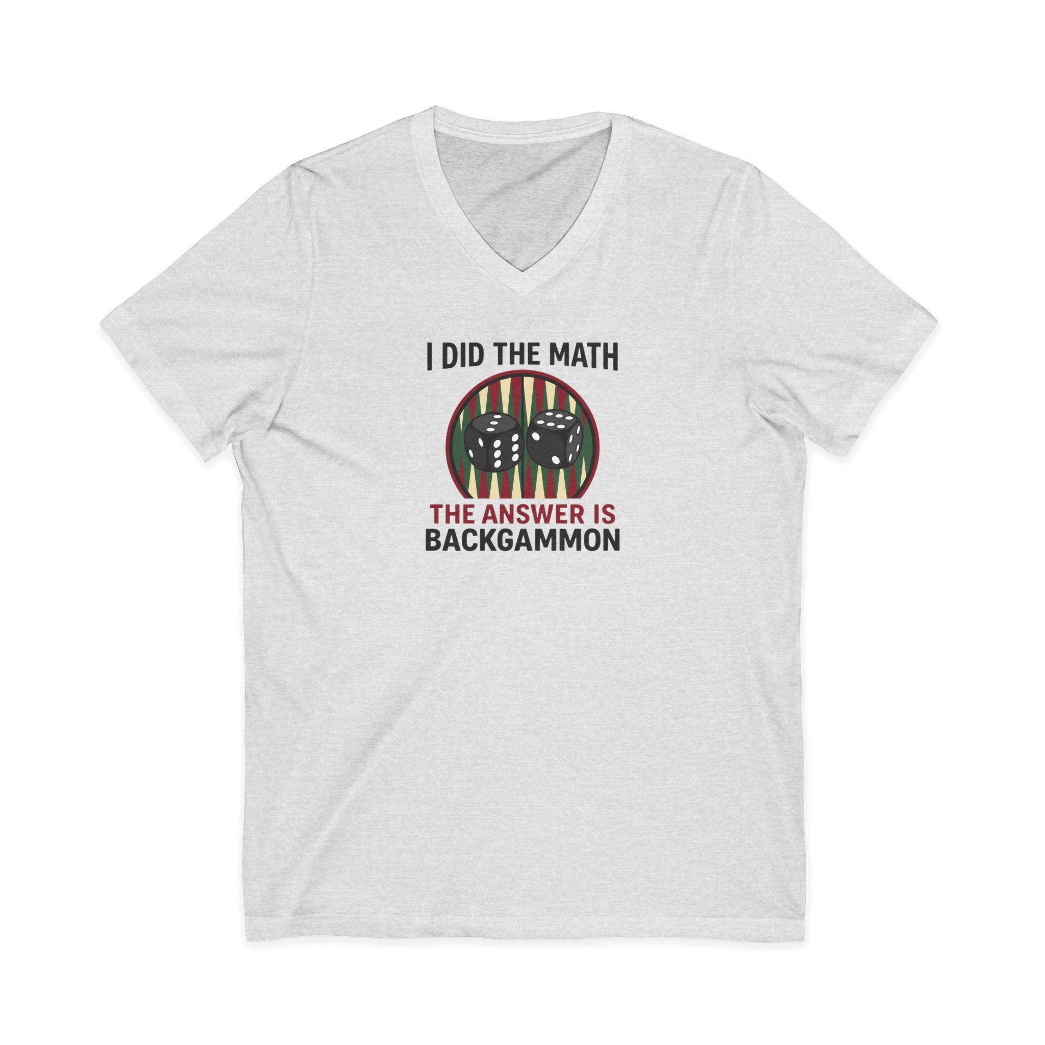 "I Did The Math, The Answer Is Backgammon" V-Neck Tee - "I Did The Math, The Answer Is Backgammon"