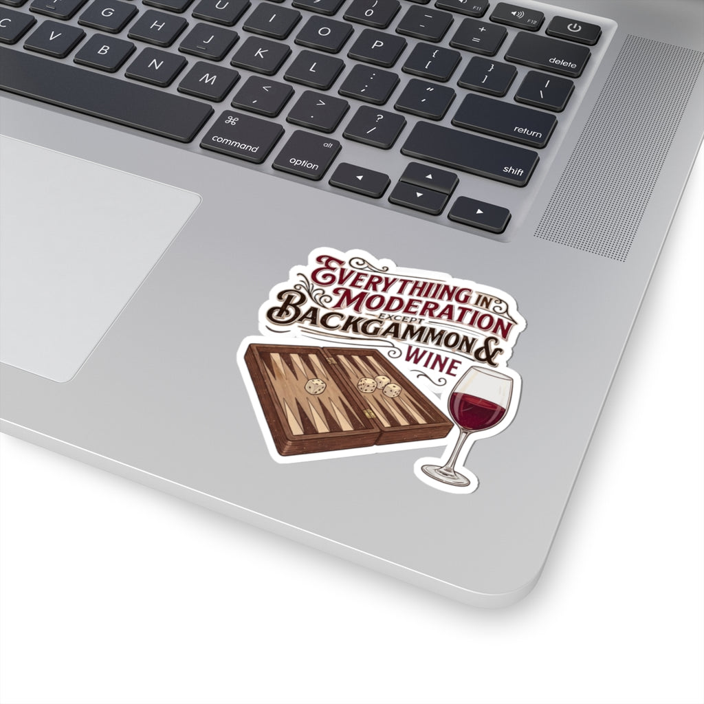 Everything In Moderation Except Backgammon And Wine— Kiss-Cut Sticker