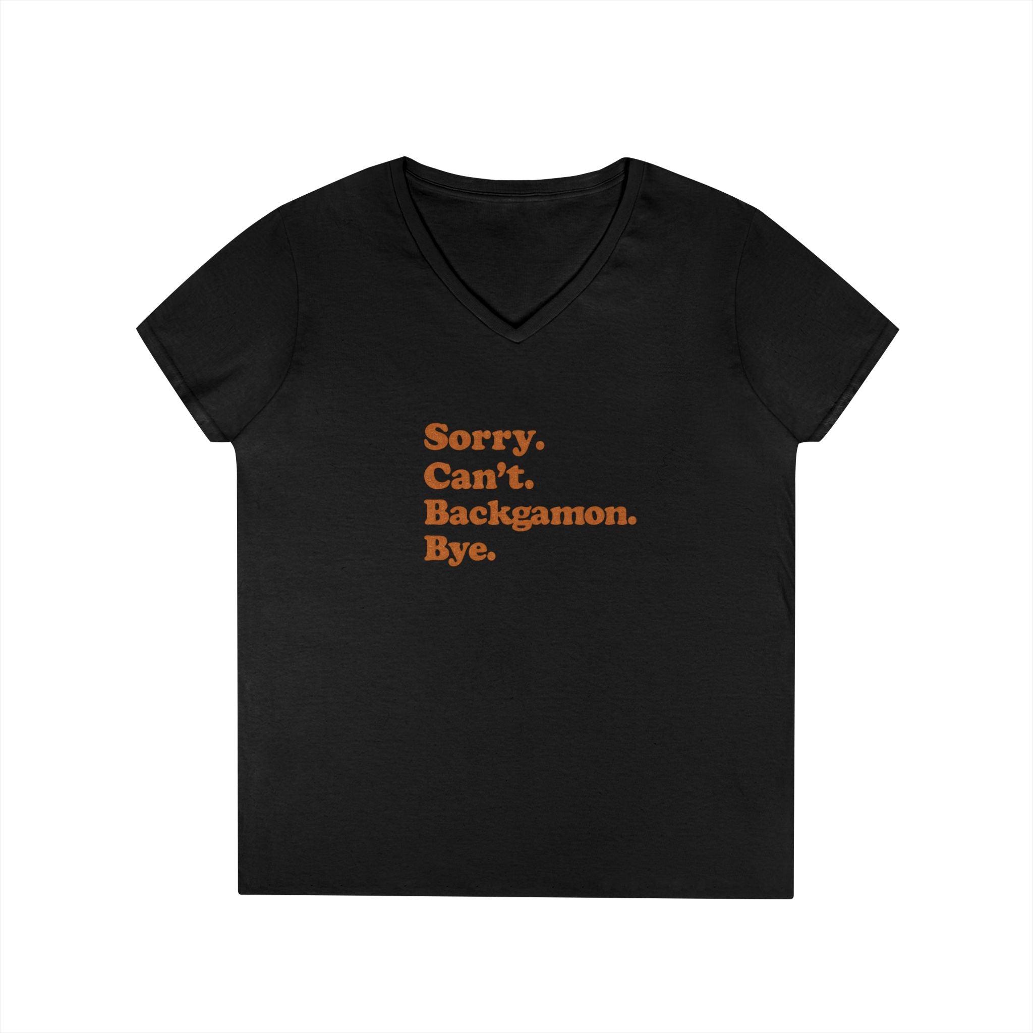 Sorry. Can't. Backgammon. Bye Ladies' V-Neck T-Shirt