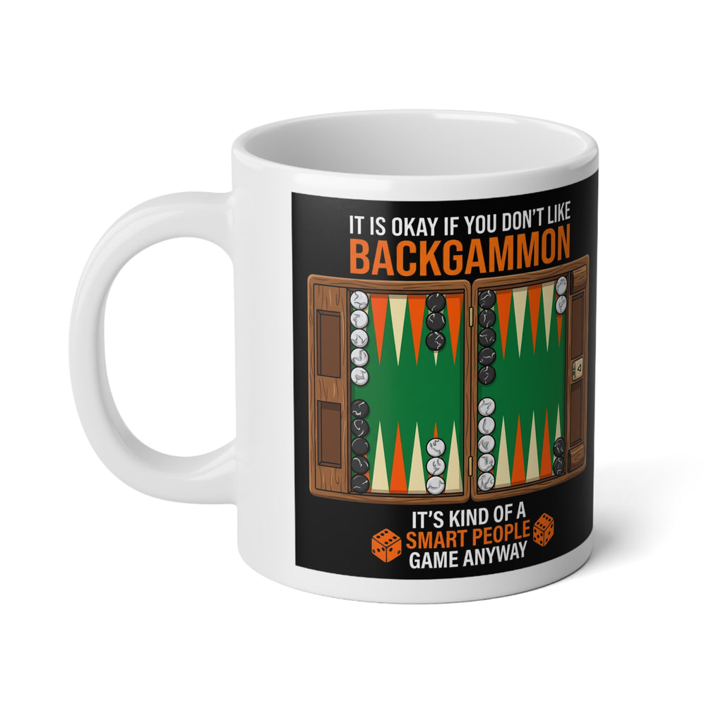 "It's Okay if You Don't Like Backgammon" Jumbo Mug 20oz