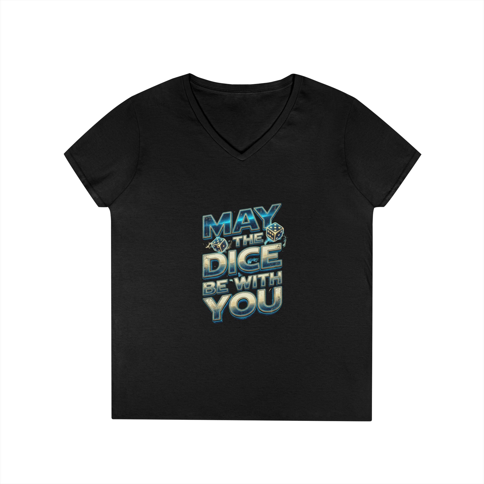 May The Dice Be With You Ladies' V-Neck T-Shirt