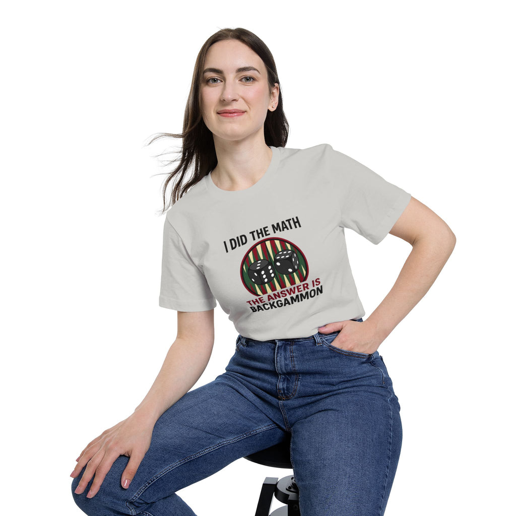 I Did The Math, The Answer Is Backgammon unisex jersey t-shirt