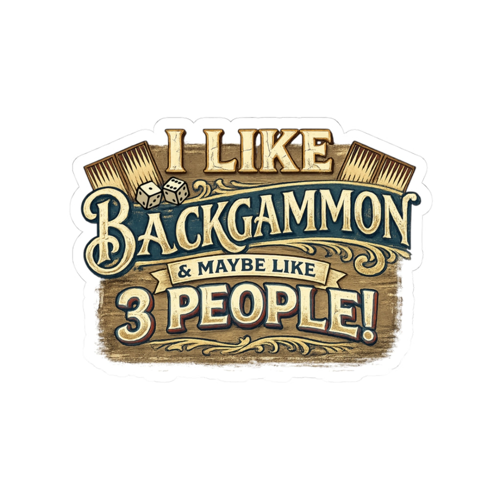 I Like Backgammon & Maybe Like 3 People Kiss-Cut Sticker