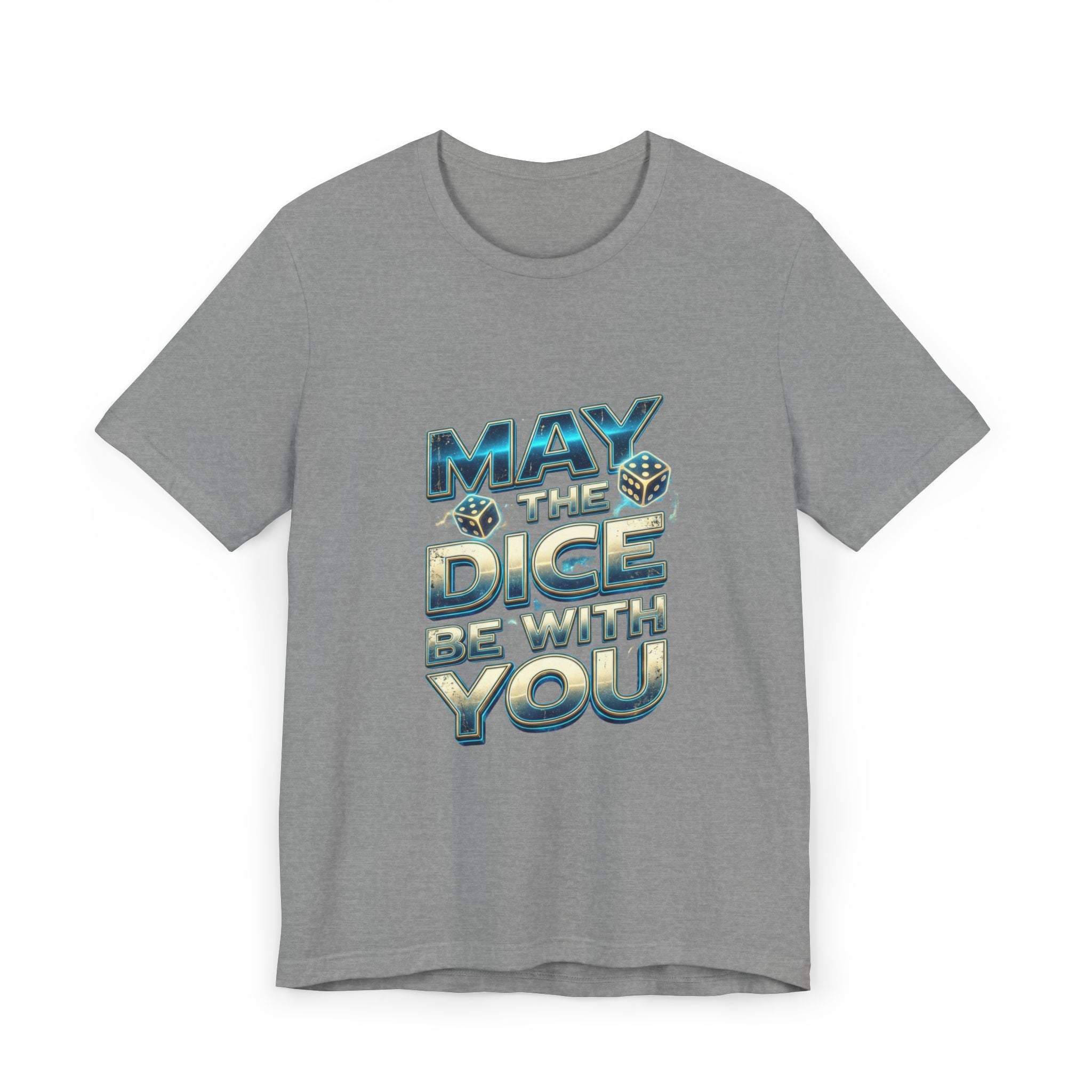 May the Dice Be With You T-Shirt