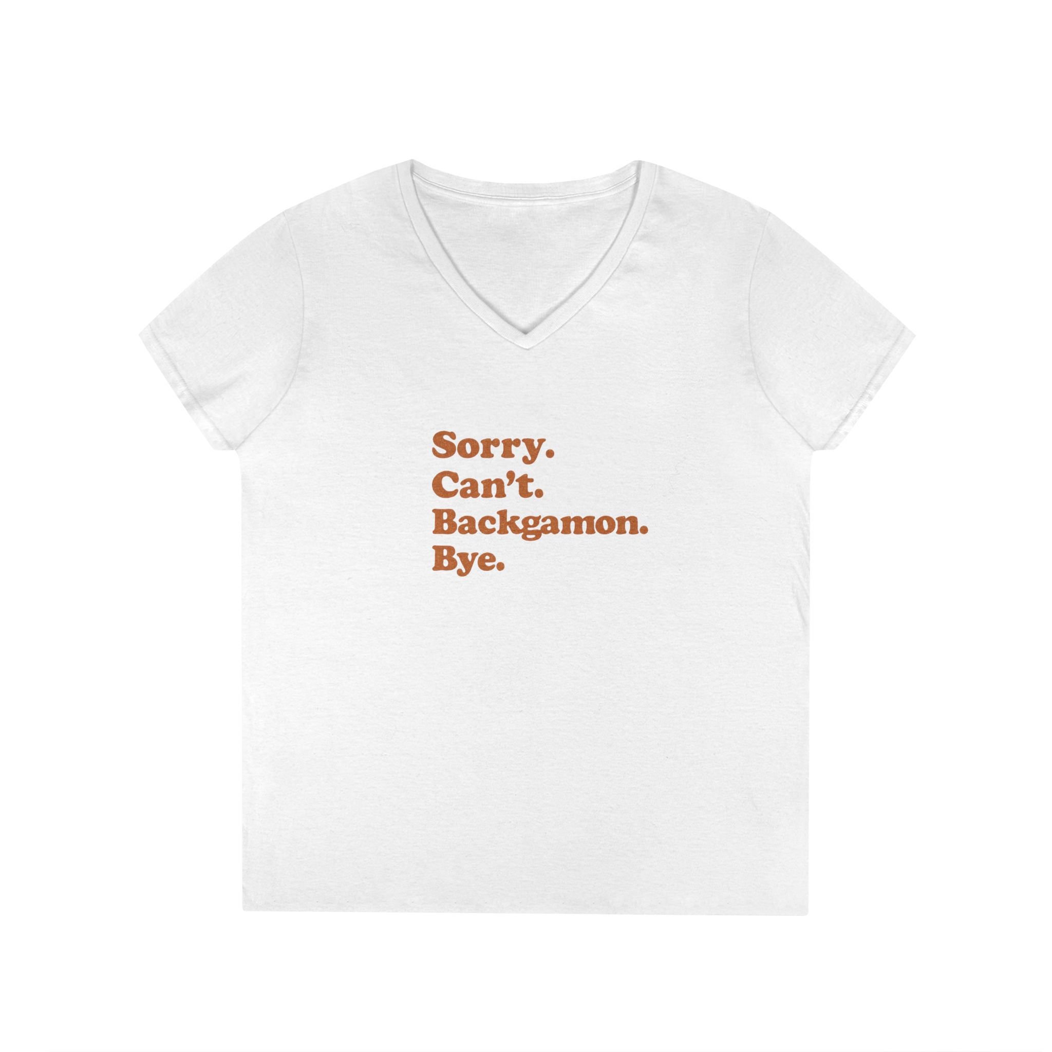 Sorry. Can't. Backgammon. Bye Ladies' V-Neck T-Shirt