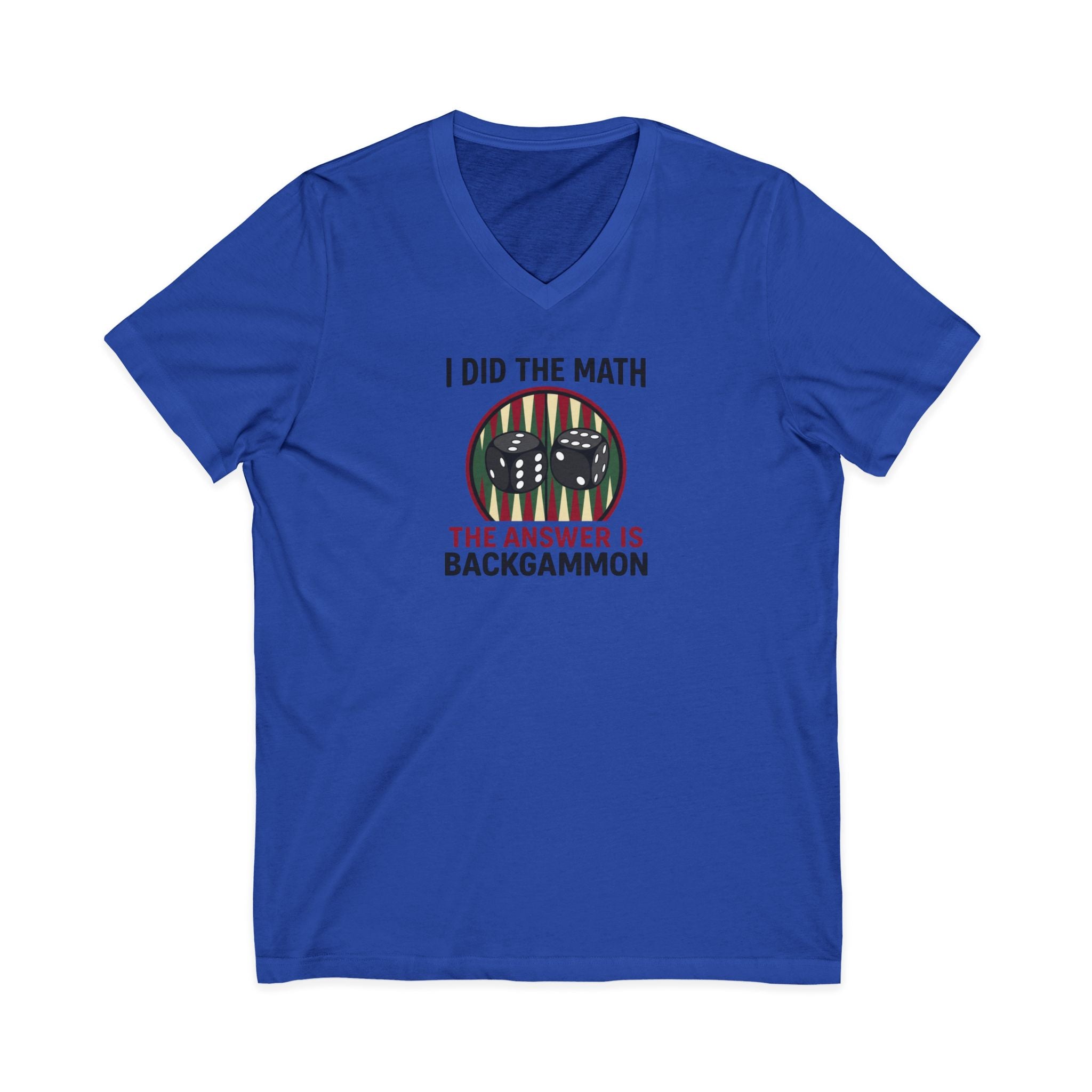 "I Did The Math, The Answer Is Backgammon" V-Neck Tee - "I Did The Math, The Answer Is Backgammon"
