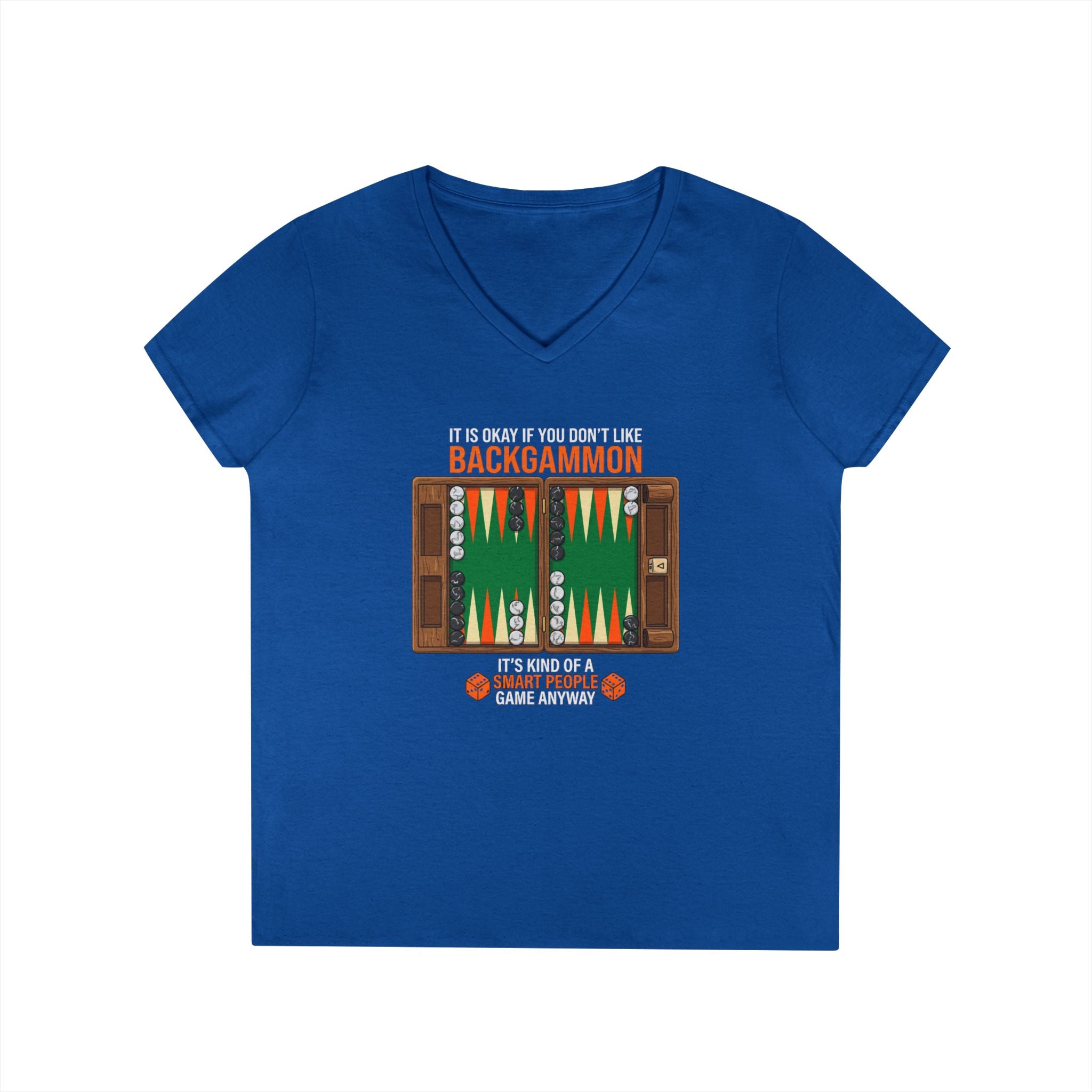 "It's Okay If You Don't Like Backgammon" Ladies' V-Neck T-Shirt