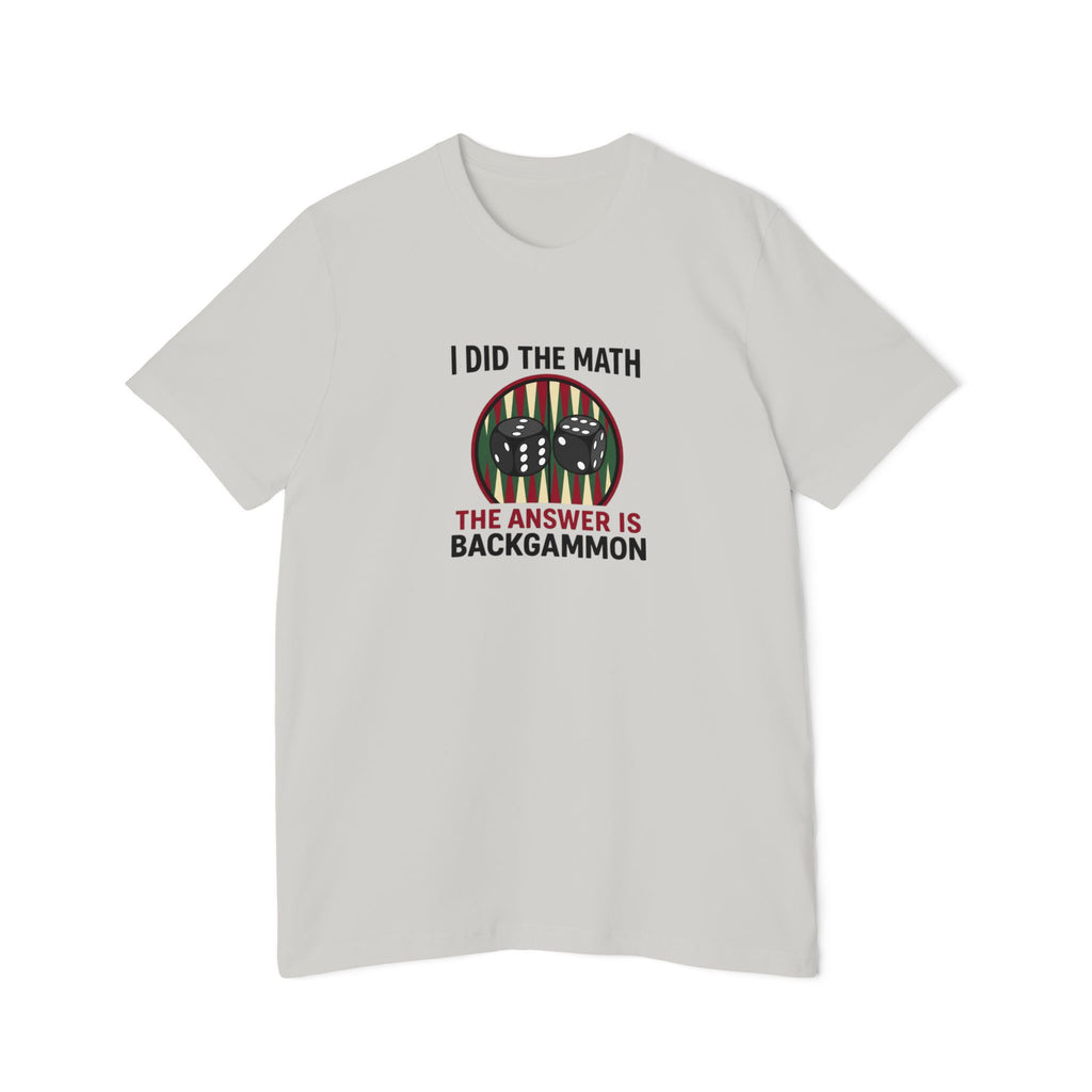 I Did The Math, The Answer Is Backgammon unisex jersey t-shirt