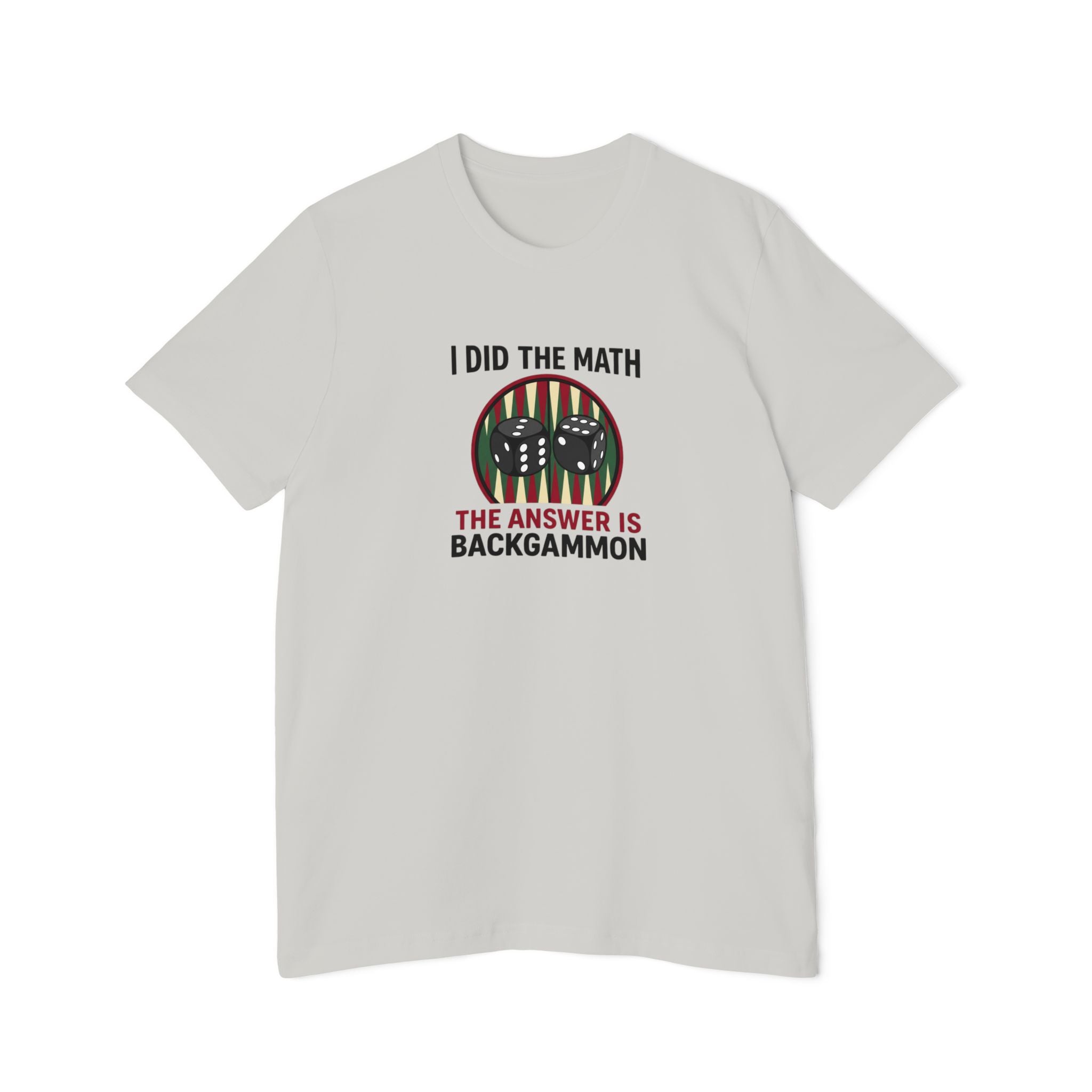 I Did The Math, The Answer Is Backgammon unisex jersey t-shirt