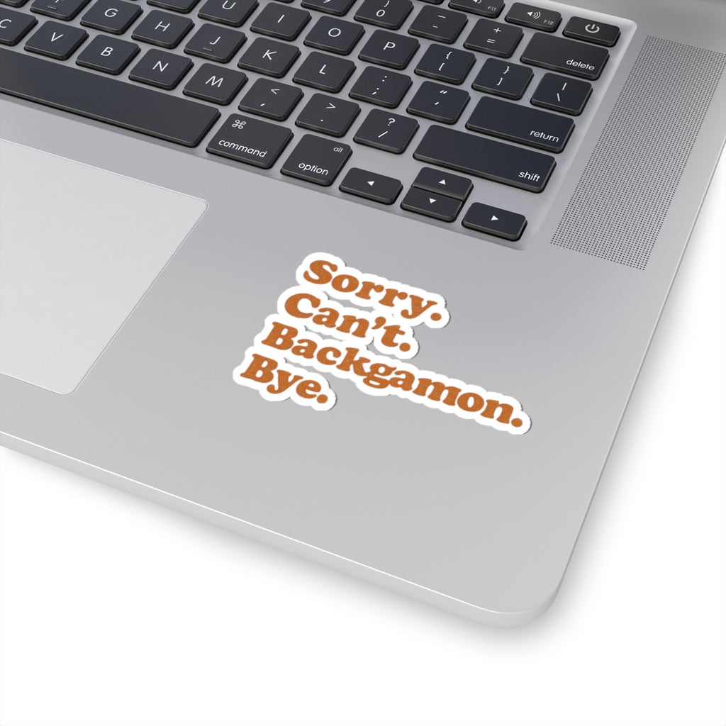 Sorry. Can't. Backgammon. Bye. Kiss-Cut Stickers