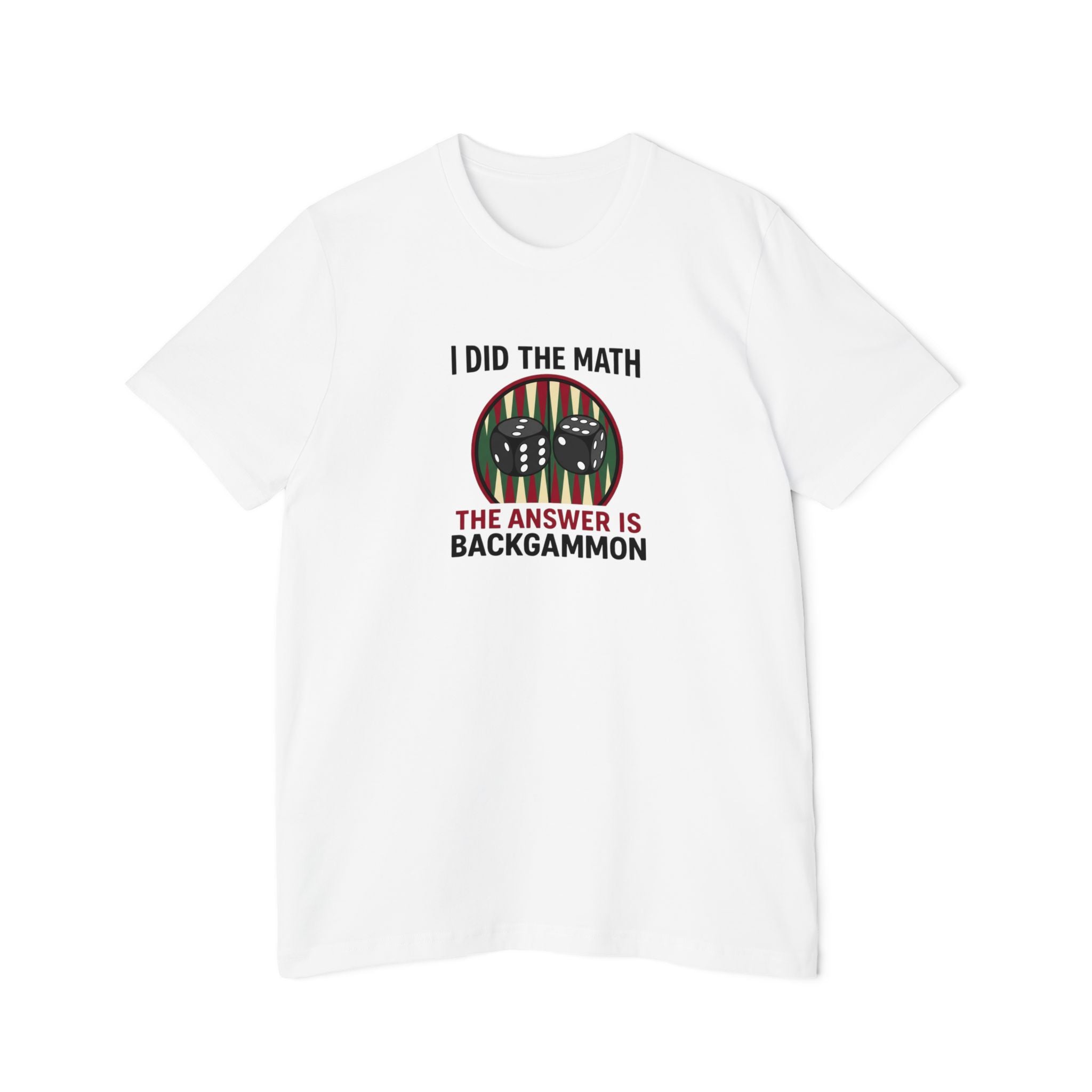 I Did The Math, The Answer Is Backgammon unisex jersey t-shirt
