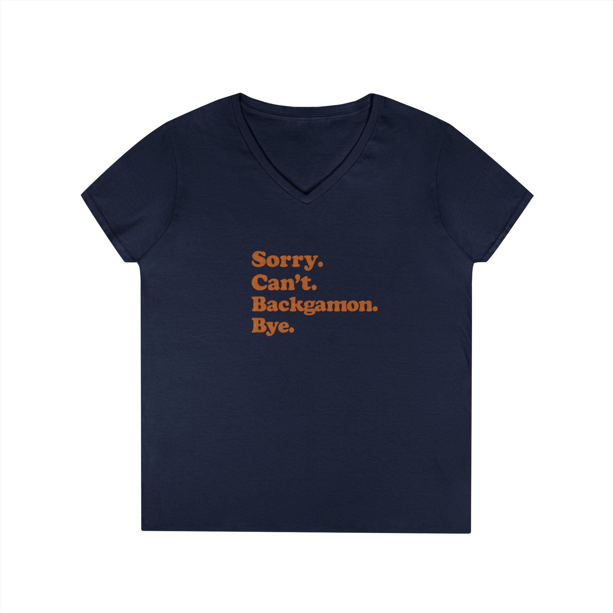 Sorry. Can't. Backgammon. Bye Ladies' V-Neck T-Shirt