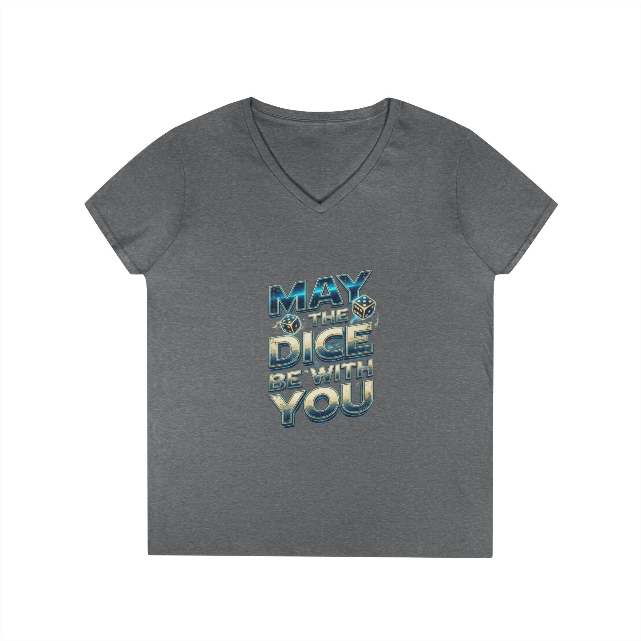 May The Dice Be With You Ladies' V-Neck T-Shirt
