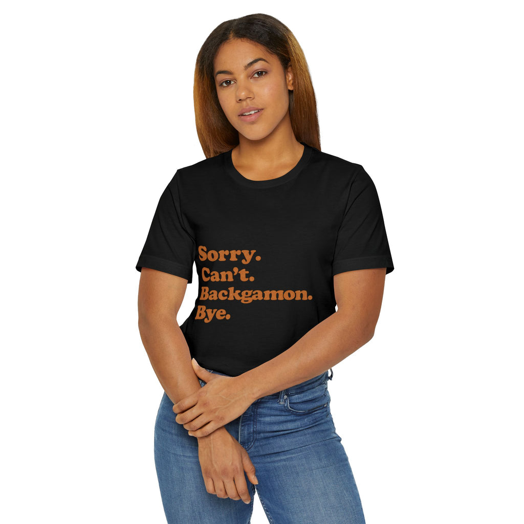 Sorry. Can't. Backgammon. Bye Unisex Jersey T-shirt