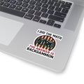 I Did The Math, The Answer Is Backgammon Kiss-Cut Sticker