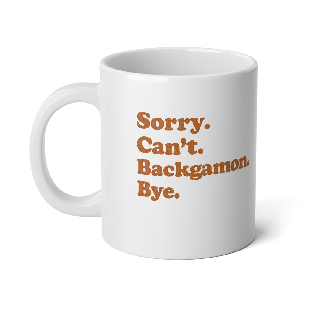 Sorry. Can't. Backgammon. Bye. Jumbo Mug, 20oz