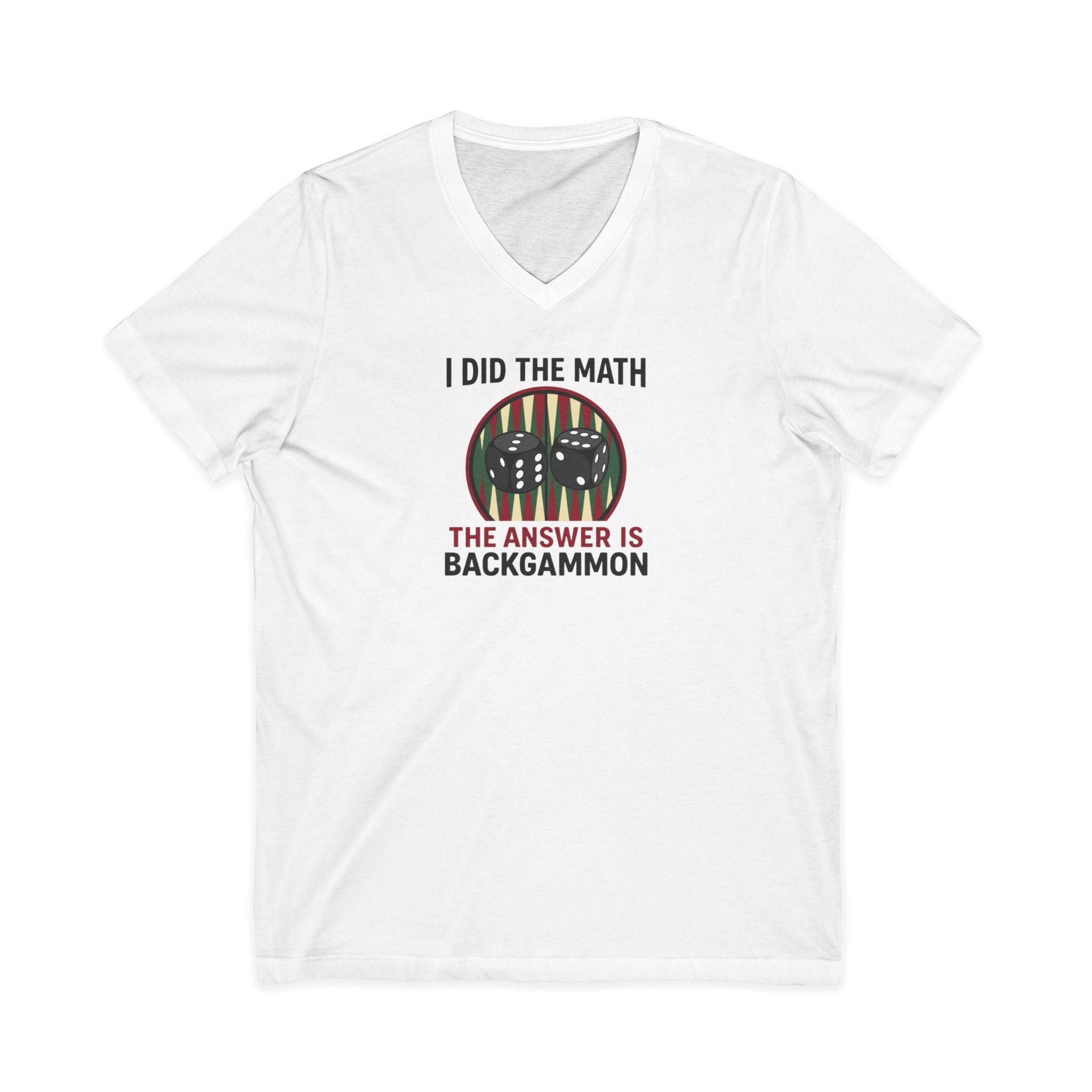 "I Did The Math, The Answer Is Backgammon" V-Neck Tee - "I Did The Math, The Answer Is Backgammon"