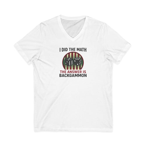 "I Did The Math, The Answer Is Backgammon" V-Neck Tee - "I Did The Math, The Answer Is Backgammon"