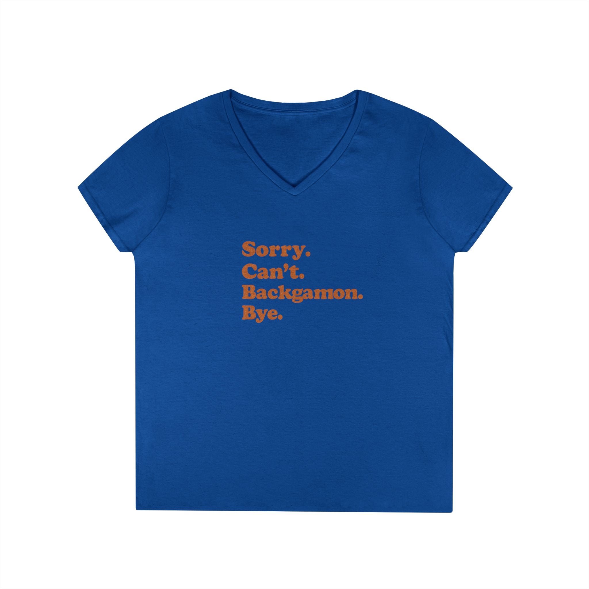 Sorry. Can't. Backgammon. Bye Ladies' V-Neck T-Shirt
