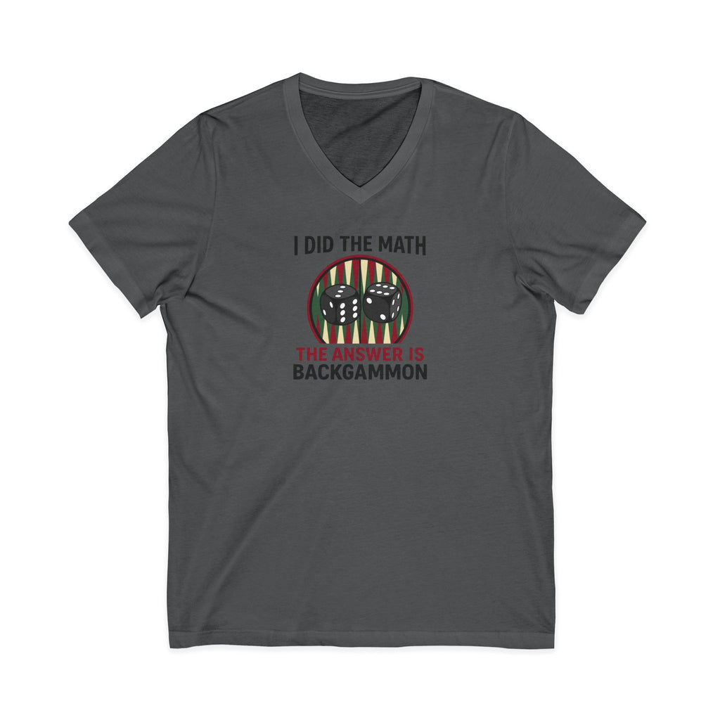 "I Did The Math, The Answer Is Backgammon" V-Neck Tee - "I Did The Math, The Answer Is Backgammon"