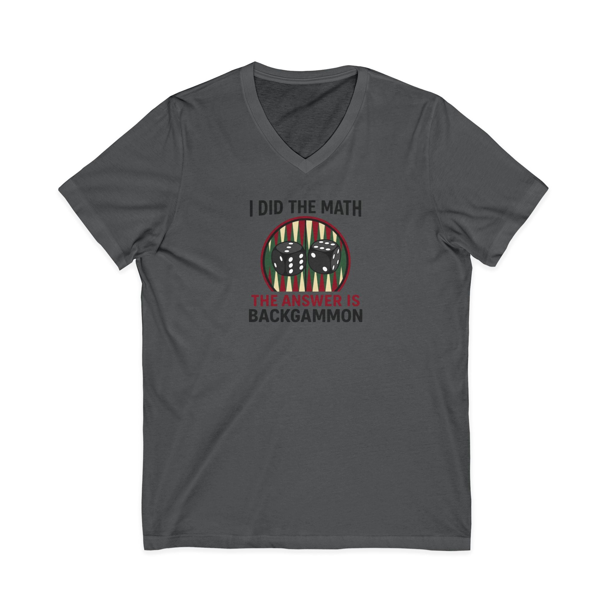 "I Did The Math, The Answer Is Backgammon" V-Neck Tee - "I Did The Math, The Answer Is Backgammon"