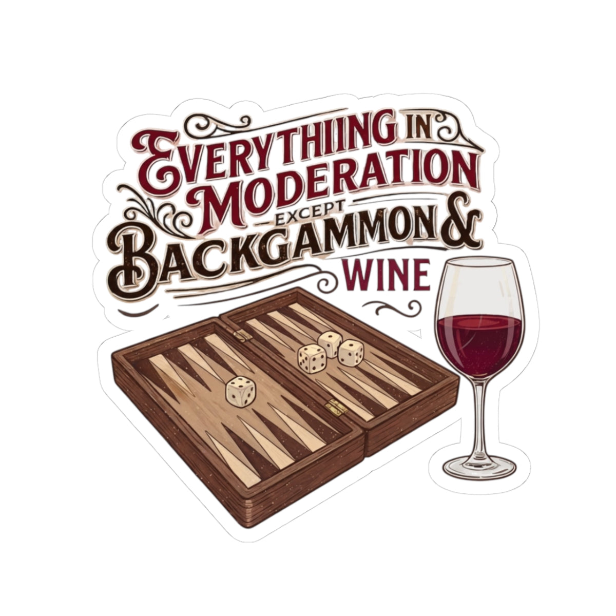 Everything In Moderation Except Backgammon And Wine— Kiss-Cut Sticker