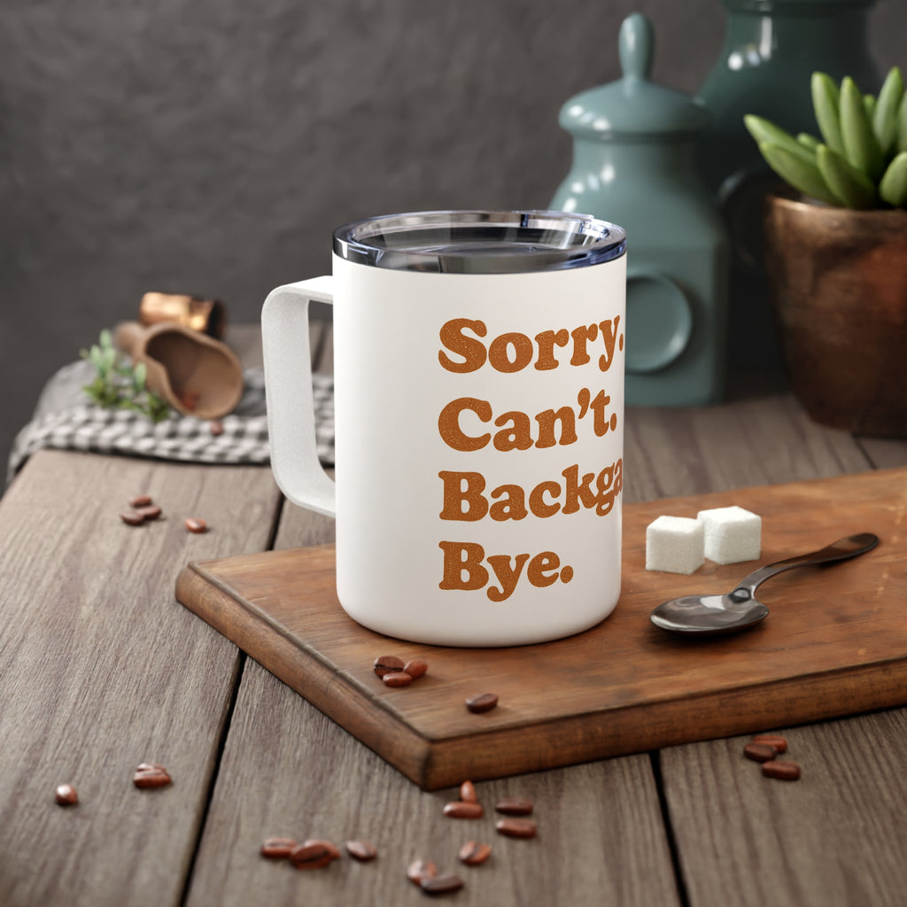 “Sorry, Can’t. Backgammon. Bye.”Insulated Coffee Mug, 10oz