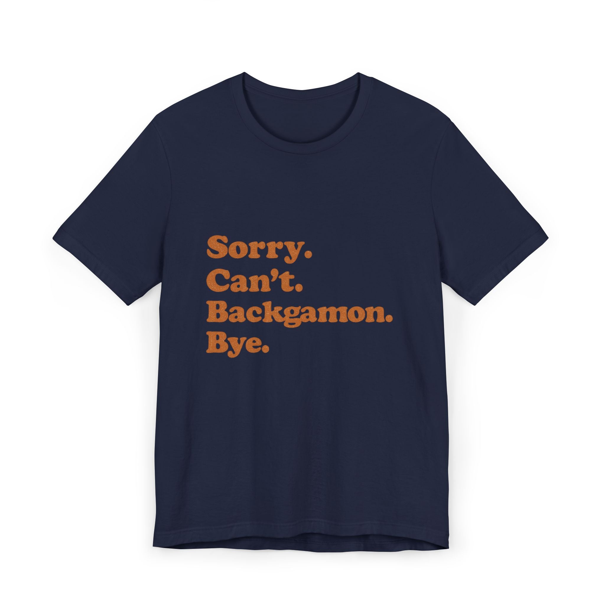 Sorry. Can't. Backgammon. Bye Unisex Jersey T-shirt
