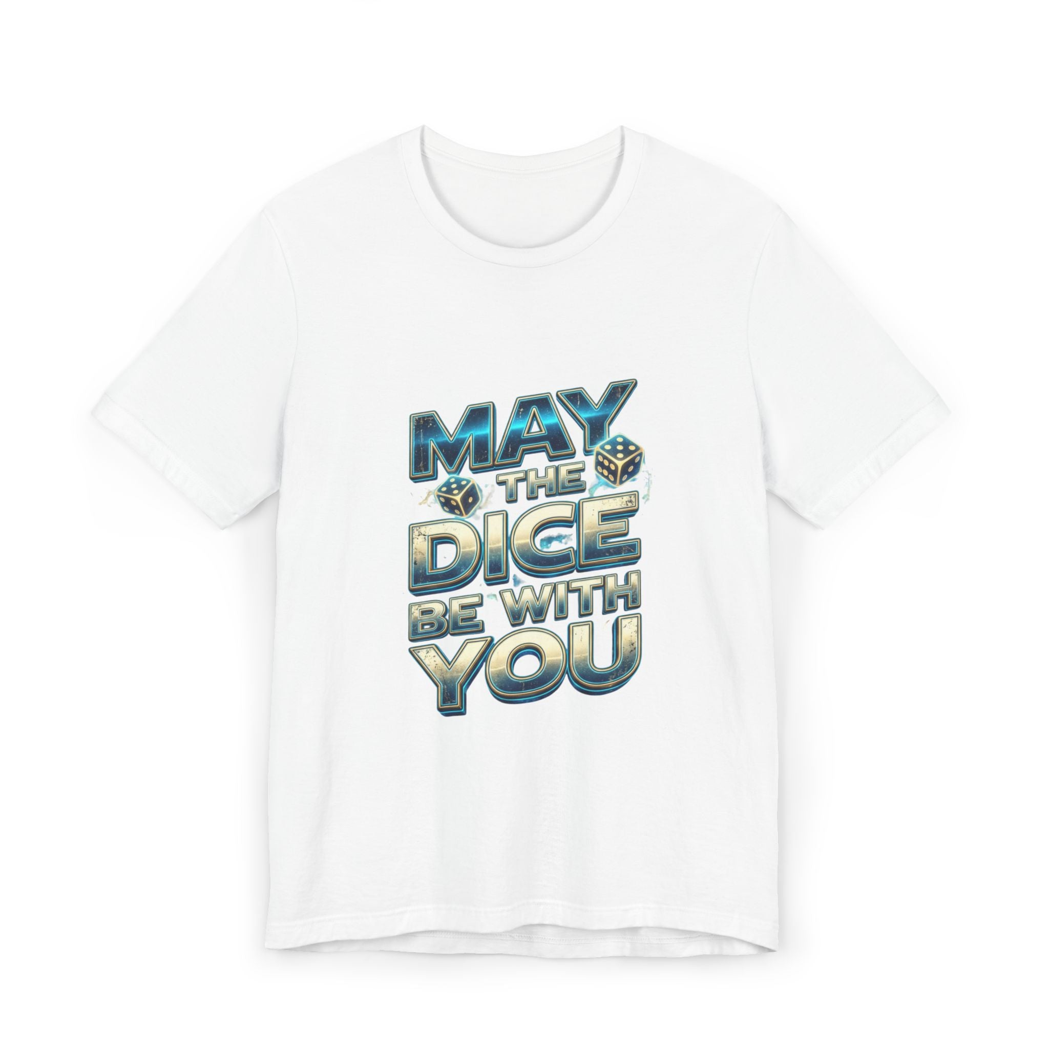 May the Dice Be With You T-Shirt