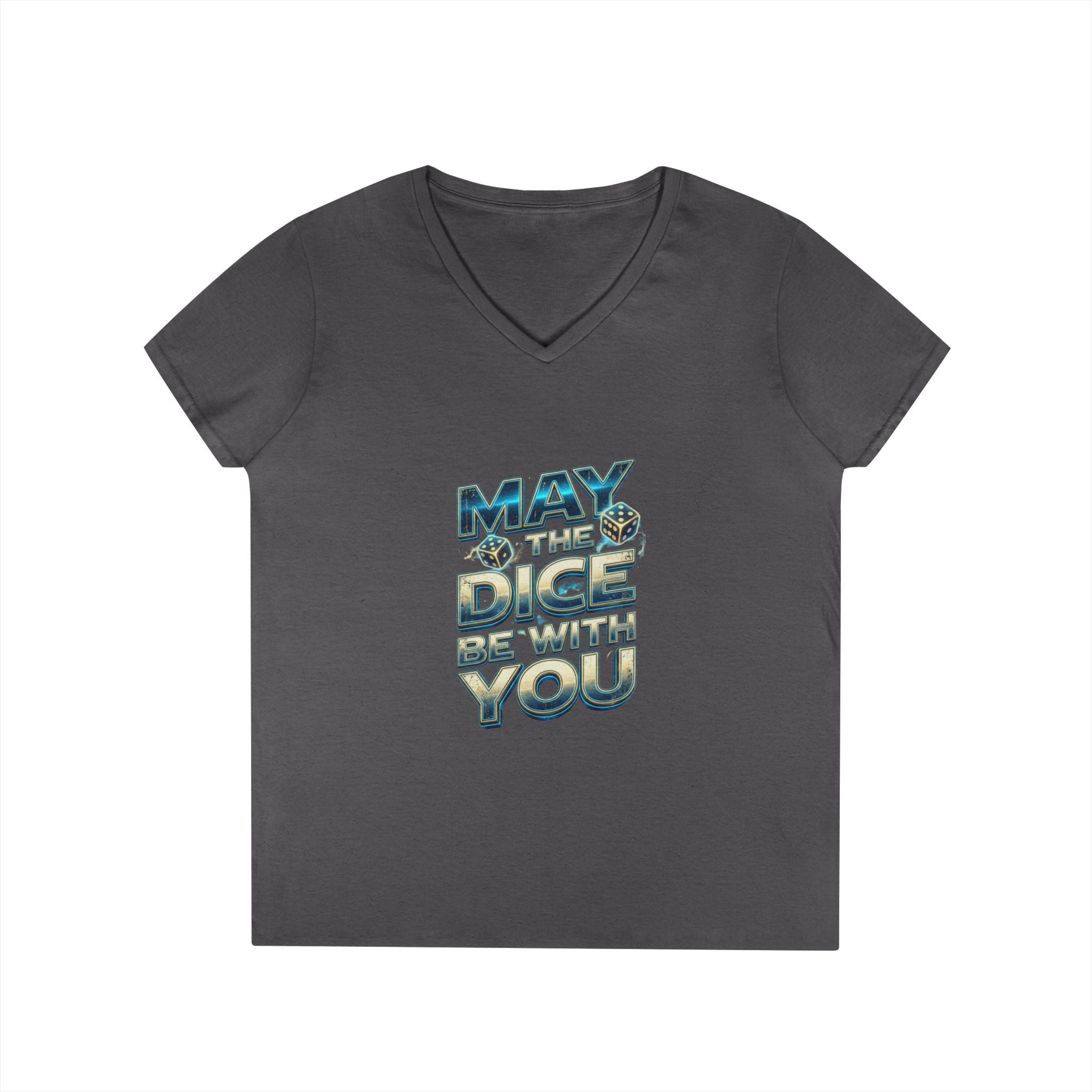 May The Dice Be With You Ladies' V-Neck T-Shirt
