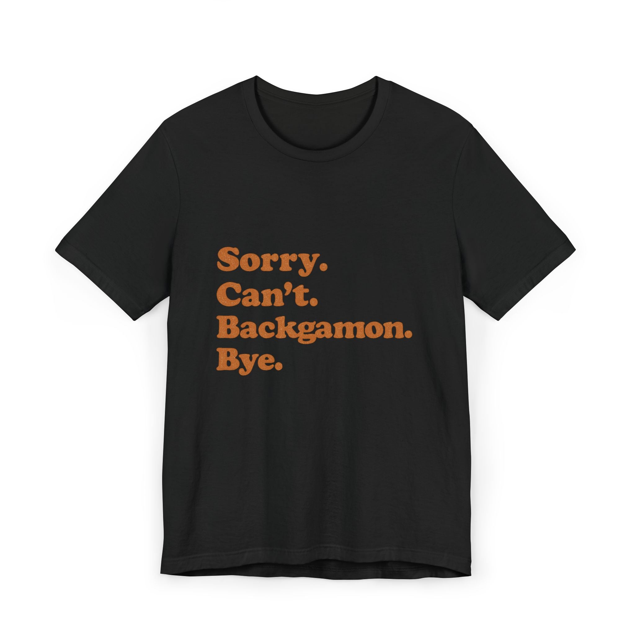Sorry. Can't. Backgammon. Bye Unisex Jersey T-shirt