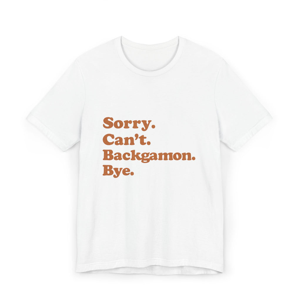 Sorry. Can't. Backgammon. Bye Unisex Jersey T-shirt